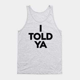 I-Told-Ya Tank Top